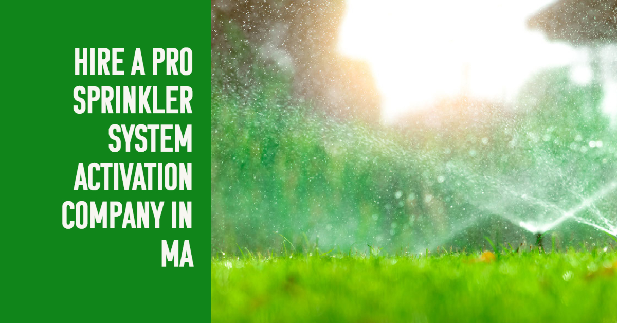 Hire a Pro Sprinkler System Activation Company in MA-1