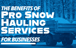 The Benefits of Pro Snow Hauling Services for Businesses