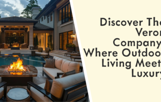 Discover The Veron Company: Where Outdoor Living Meets Luxury