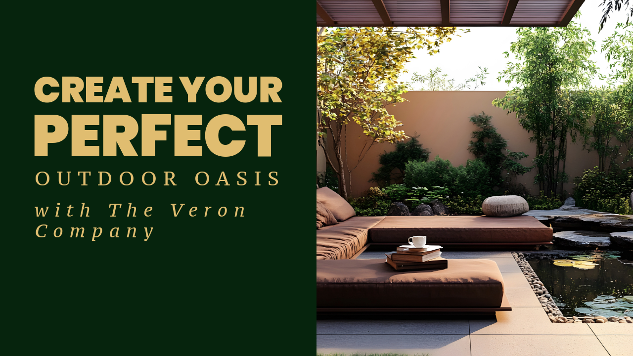 Create Your Perfect Outdoor Oasis with The Veron Company