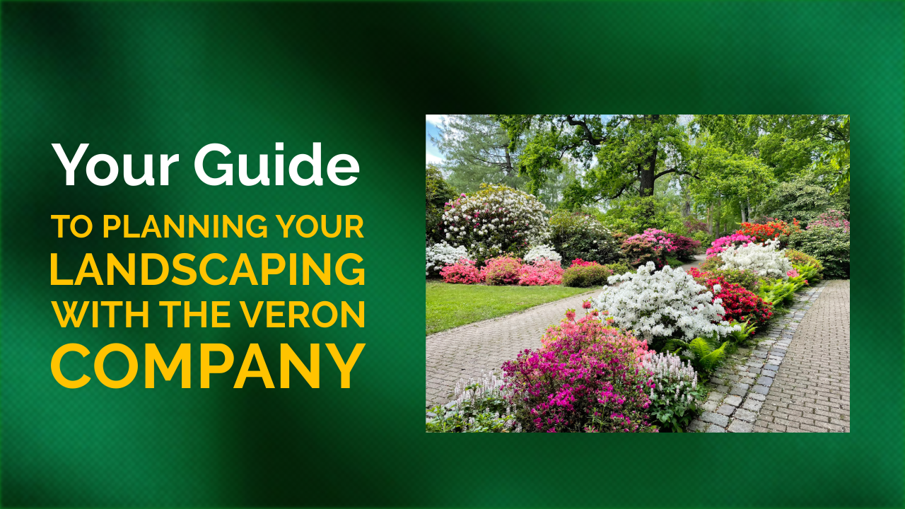 Your Guide to Planning Your Landscaping with The Veron Company